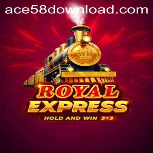 Discovering the Thrills of RoyalExpress: A Comprehensive Guide to ACE58.COM's Exciting New Game